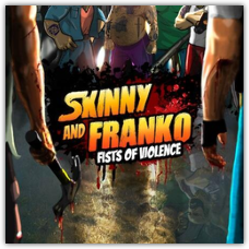 Skinny and Franko: Fists of Violence