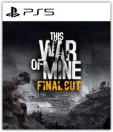 This War of Mine: Final Cut